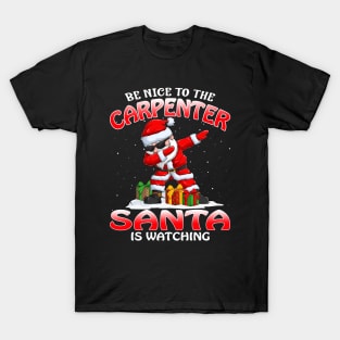 Be Nice To The Carpenter Santa is Watching T-Shirt